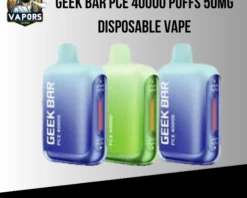 Geek Bar PCE 40000 Puffs 50MG Disposable Vape in Dubai